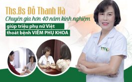 Ths.Bs Đỗ Thanh Hà - "Ân nhân" giúp triệu phụ nữ Việt "xóa sổ" bệnh Viêm phụ khoa