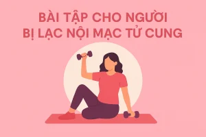 Bài tập cho người bị lạc nội mạc tử cung giúp giảm đau, cải thiện sức khỏe